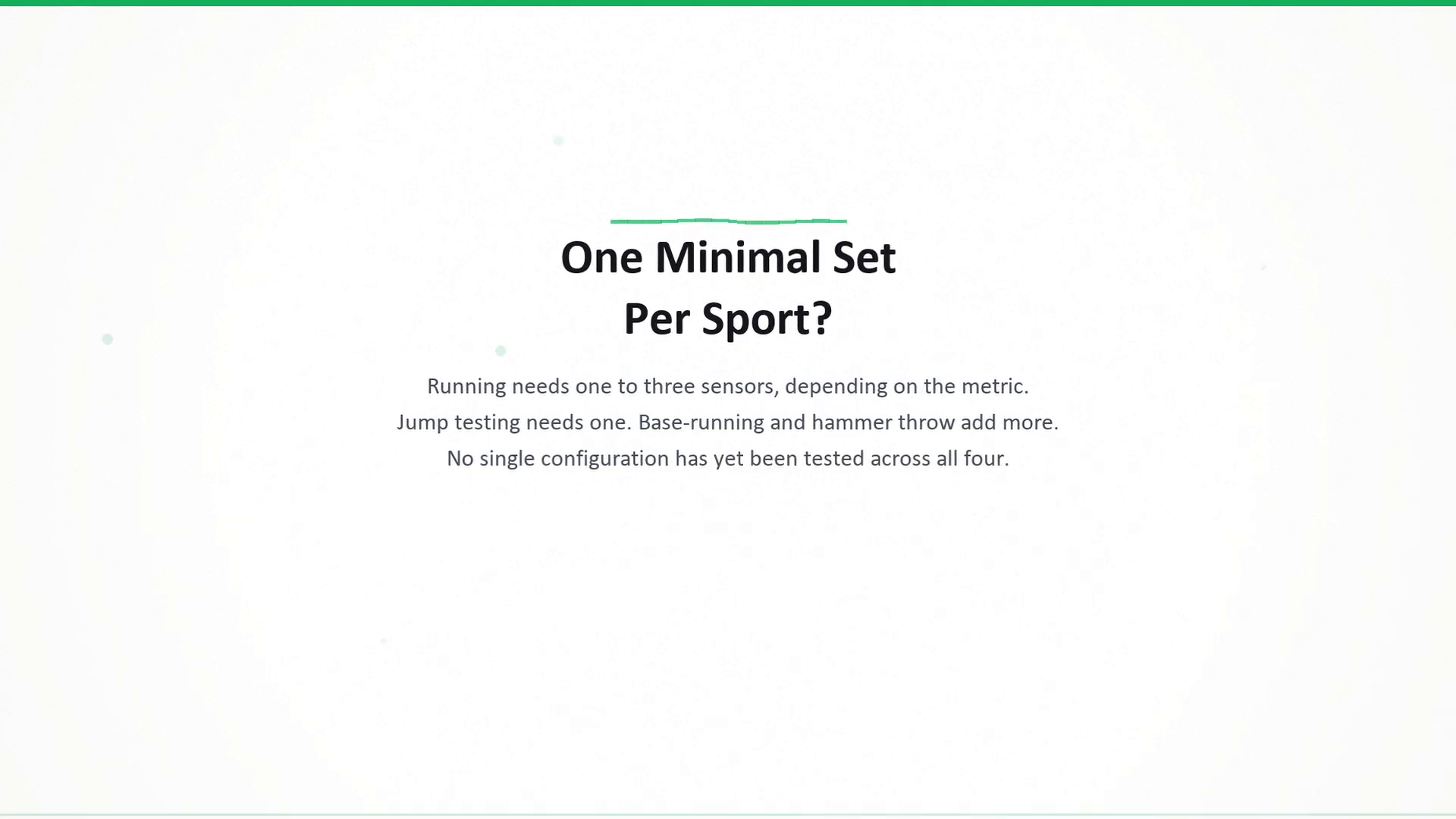 One minimal set per sport? Running needs one to three sensors depending on the metric, jump testing needs one, base-running and hammer throw add more — and no single configuration has been tested across all four.